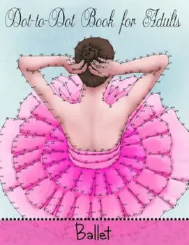 Dot to Dot Book for Adults: Ballet, Paperback/Mindful Coloring Books