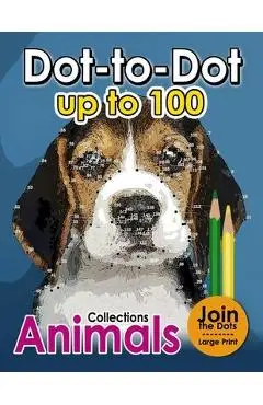 Dot to dot up to 100: (Connect the Dot Books For Adults) - Pink Ribbon Publishing