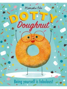 Dotty Doughnut. Being Yourself is Fabulous!, Paperback/Momoko Abe