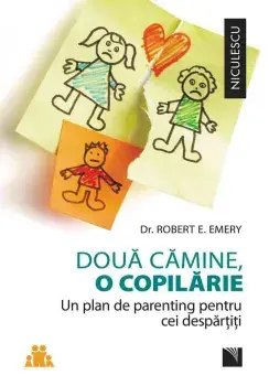 Doua camine, o copilarie. Un plan de parenting pentru cei despartiti/Robert E. Emery