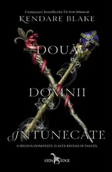 Doua domnii intunecate. O regina domneste, o alta regina se inalta. Volumul III/Kendare Blake