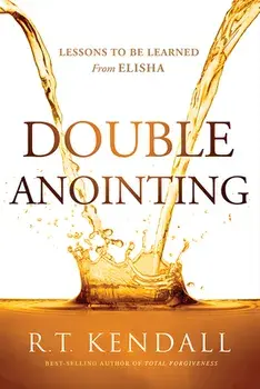 Double Anointing: Lessons to Be Learned from Elisha, Paperback/R. T. Kendall