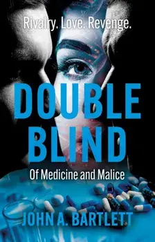Double Blind. Of Medicine and Malice, Paperback/John A. Bartlett