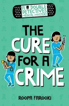 Double Detectives Medical Mystery: The Cure for a Crime, Paperback/Roopa Farooki