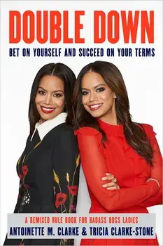 Double Down: Bet on Yourself and Succeed on Your Terms, Hardcover/Antoinette M. Clarke