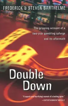 Double Down: Reflections on Gambling and Loss, Paperback/Frederick Barthelme