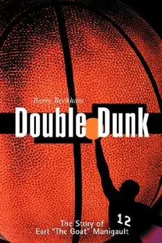 Double Dunk: The Story Earl "the Goat" Manigault, Paperback/Barry Beckham