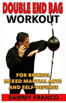 Double End Bag Workout: For Boxing, Mixed Martial Arts and Self-Defense, Paperback/Sammy Franco