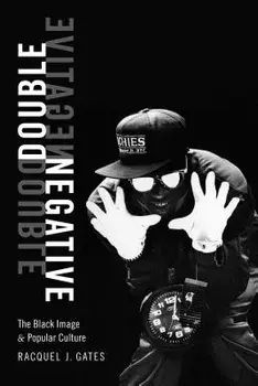 Double Negative: The Black Image and Popular Culture, Paperback/Racquel J. Gates