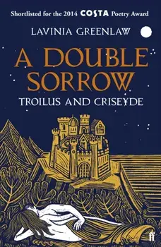 Double Sorrow. Troilus and Criseyde, Paperback/Lavinia Greenlaw