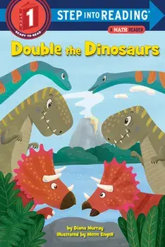 Double the Dinosaurs: A Math Reader, Library Binding/Diana Murray