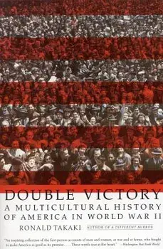 Double Victory: A Multicultural History of America in World War II, Paperback/Ronald Takaki