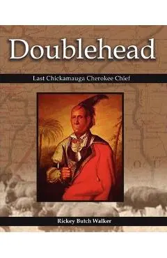 Doublehead Last Chickamauga Cherokee Chief - Rickey Butch Walker