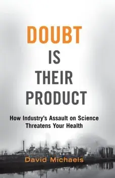 Doubt Is Their Product. How Industry's Assault on Science Threatens Your Health, Paperback/***