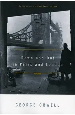 Down and Out in Paris and London - George Orwell
