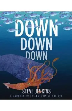 Down, Down, Down: A Journey to the Bottom of the Sea - Steve Jenkins