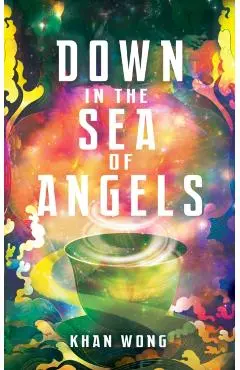 Down in the Sea of Angels - Khan Wong