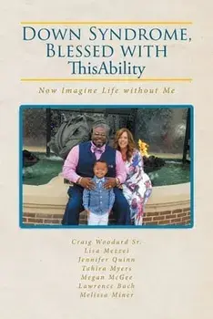 Down Syndrome, Blessed with ThisAbility: Now Imagine Life without Me, Paperback/Craig Woodard Sr