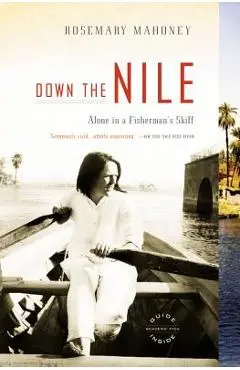 Down the Nile: Alone in a Fisherman's Skiff - Rosemary Mahoney
