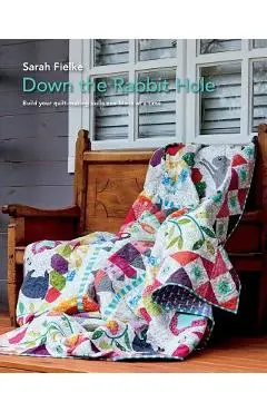 Down The Rabbit Hole with Instructional videos: Fun quilt pattern to keep you busy all year. - Sarah Fielke