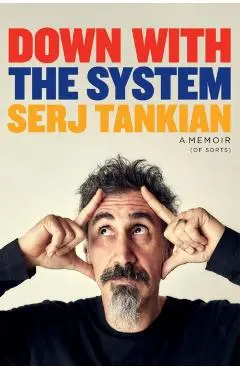 Down with the System: A Memoir (of Sorts) - Serj Tankian