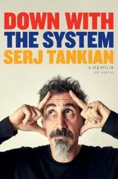 Down with the System. The highly-awaited memoir from the System Of A Down legend, Hardback/Serj Tankian