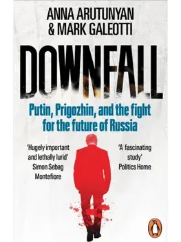Downfall. Putin, Prigozhin, and the fight for the future of Russia, Paperback/Mark Galeotti