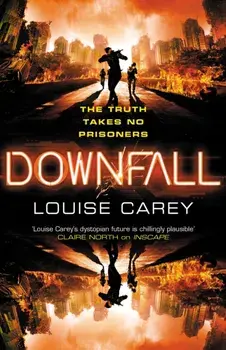 Downfall. The breakneck conclusion to the gripping cyberthriller series, Paperback/Louise Carey