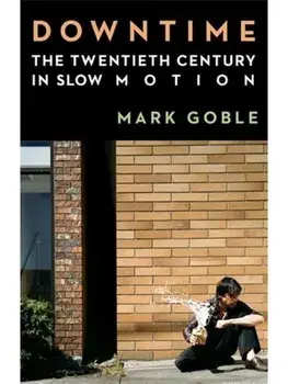 Downtime. The Twentieth Century in Slow Motion, Paperback/***