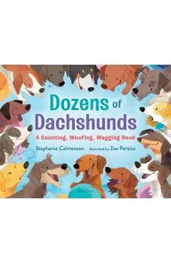Dozens of Dachshunds: A Counting, Woofing, Wagging Book - Stephanie Calmenson