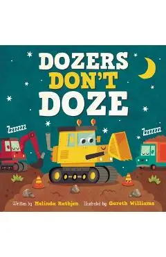 Dozers Don't Doze - Melinda Lee Rathjen