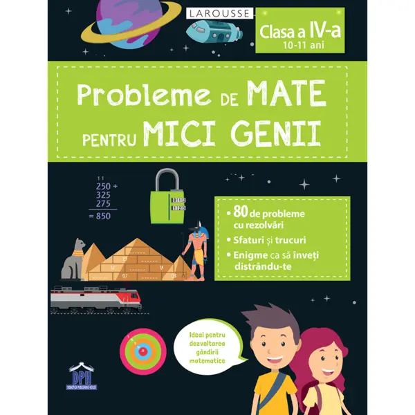 DPH Probleme de mate pentru mici genii - Clasa a IV-a (10 -11 ani)