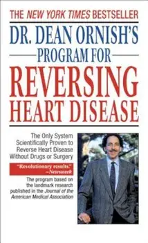 Dr. Dean Ornish's Program for Reversing Heart Disease: The Only System Scientifically Proven to Reverse Heart Disease Without Drugs or Surgery, Paperback/Dean Ornish