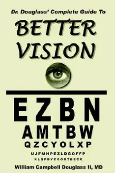 Dr. Douglass' Complete Guide to Better Vision, Paperback/William Campbell Douglass