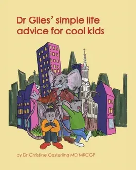 Dr Giles' simple life advice for cool kids, Paperback/Christine Oesterling MD MRCGP