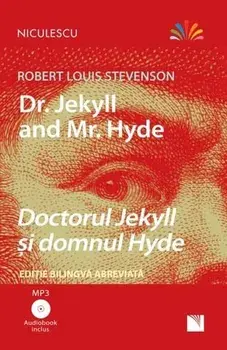 Dr. Jekyll and Mr. Hyde. Doctorul Jekyll si domnul Hyde. Editie bilingva abreviata. (Audiobook inclus)/Robert Louis Stevenson