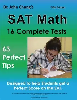 Dr. John Chung's SAT Math Fifth Edition: 63 Perfect Tips and 16 Complete Tests, Paperback/John Chung