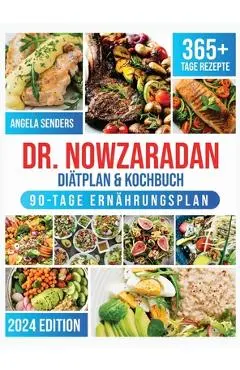 Dr. Nowzaradan Diätplan & Kochbuch: 365+ Tage Kalorienarme, Leckere und Preisgünstige Rezepte. Das ultimative Kochbuch inklusive Ernährungsratgebern f - Angela Senders