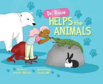Dr. Rosie Helps the Animals, Hardcover/Welborn