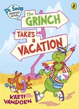 Dr. Seuss Graphic Novel: The Grinch Takes a Vacation. A Grinch Story, Paperback/Kaeti Vandorn