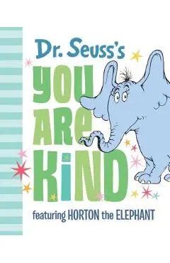 Dr. Seuss's You Are Kind: Featuring Horton the Elephant - Dr Seuss