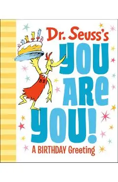 Dr. Seuss's You Are You! a Birthday Greeting - Dr Seuss