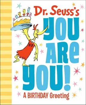 Dr. Seuss's You Are You! a Birthday Greeting, Hardcover/***