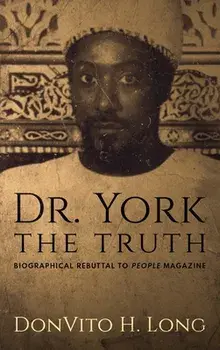 Dr. York - The Truth: Biographical Rebuttal To People Magazine, Hardcover/Donvito H. Long