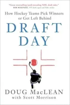 Draft Day. How Hockey Teams Pick Winners or Get Left Behind, Hardback/Scott Morrison