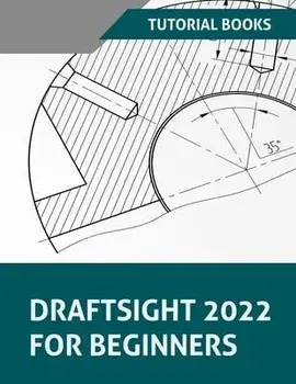 Draftsight 2022 For Beginners, Paperback/Tutorial Books