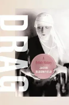 Drag. A British History, Hardback/Jacob Bloomfield