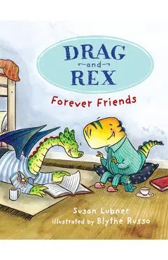Drag and Rex 1: Forever Friends - Susan Lubner