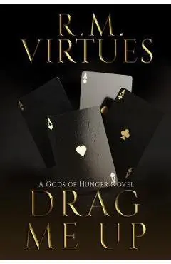 Drag Me Up: A Gods of Hunger Novel - R. M. Virtues