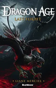 Dragon Age, Last Flight, Paperback/Liane Merciel